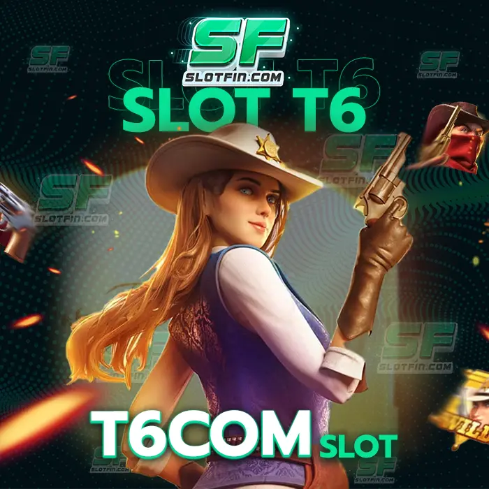 t6 com slot เล่นสล็อตเดิมพันออนไลน์ของเราอย่างรอบคอบที่สุด แล้วโชคจะเป็นของท่าน